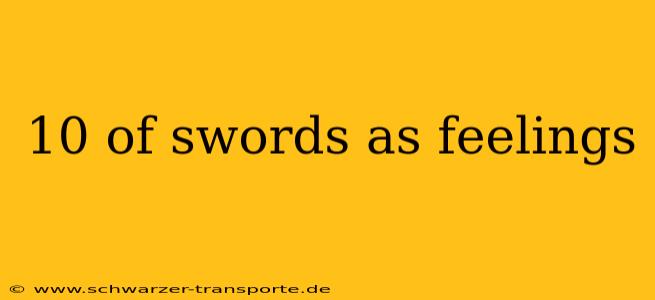 10 of swords as feelings