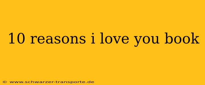 10 reasons i love you book