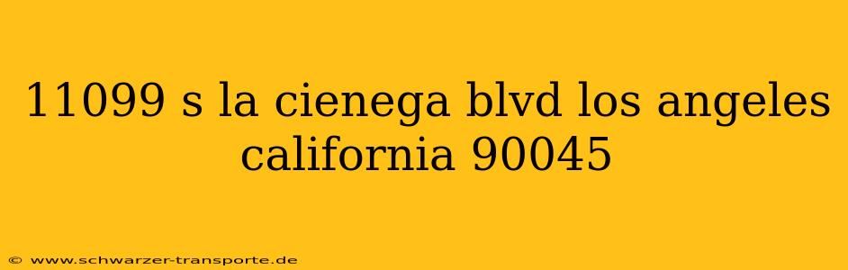 11099 s la cienega blvd los angeles california 90045