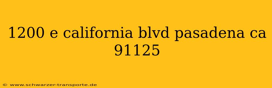 1200 e california blvd pasadena ca 91125