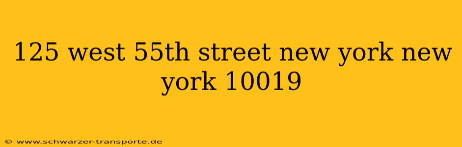 125 west 55th street new york new york 10019