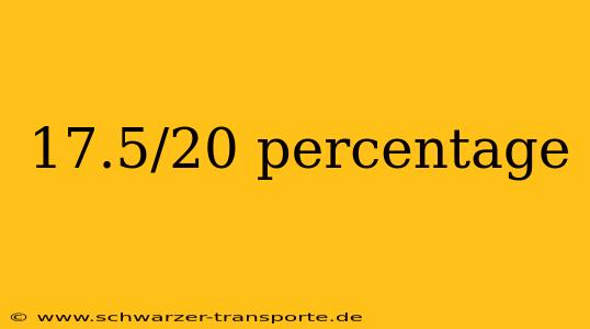 17.5/20 percentage
