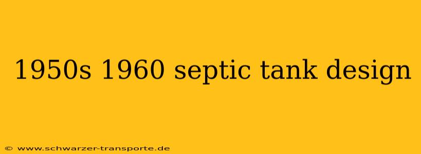 1950s 1960 septic tank design