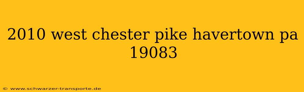 2010 west chester pike havertown pa 19083