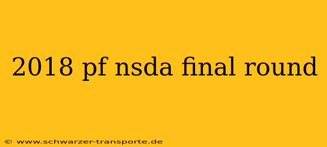 2018 pf nsda final round