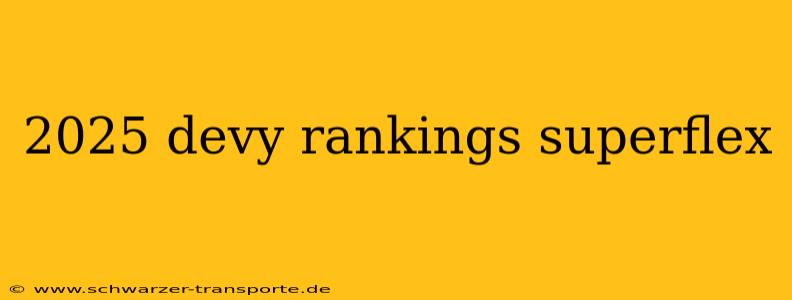 2025 devy rankings superflex
