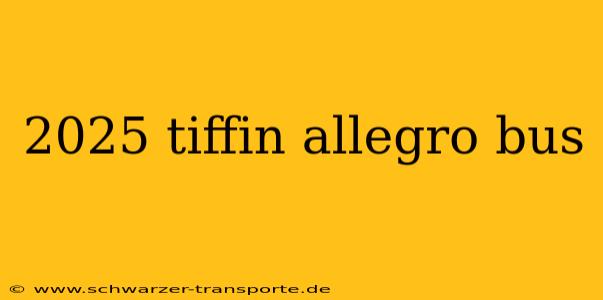 2025 tiffin allegro bus