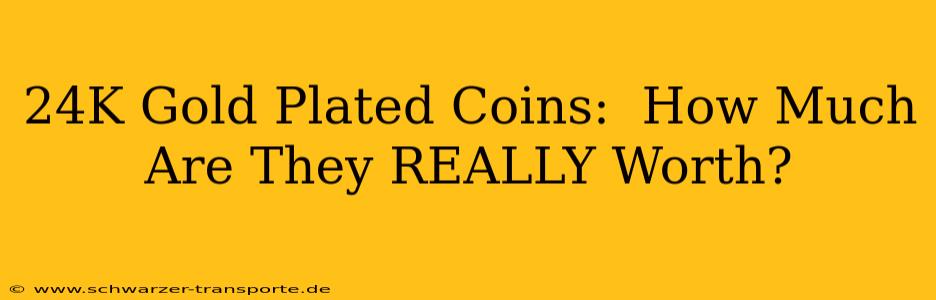 24K Gold Plated Coins:  How Much Are They REALLY Worth?