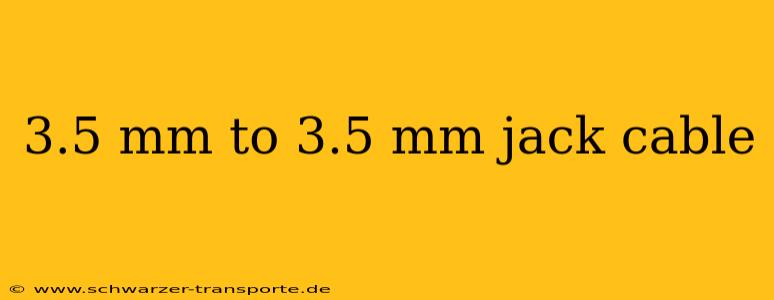 3.5 mm to 3.5 mm jack cable