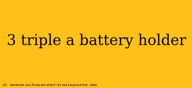 3 triple a battery holder
