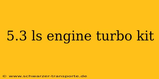 5.3 ls engine turbo kit
