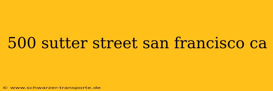 500 sutter street san francisco ca