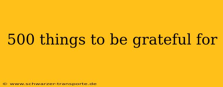 500 things to be grateful for