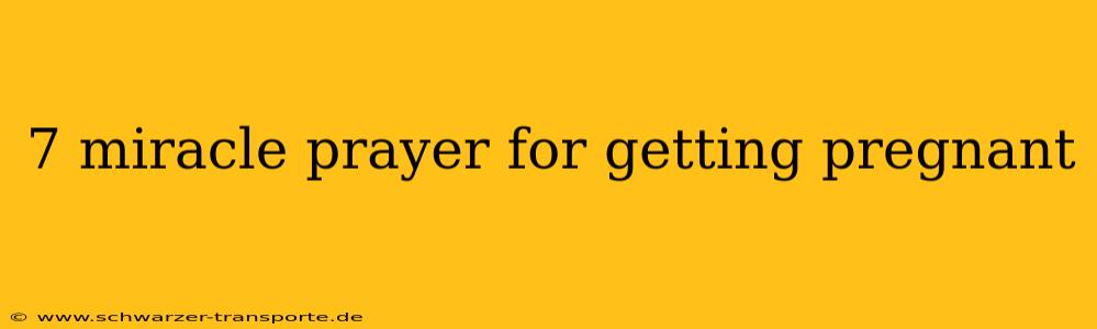 7 miracle prayer for getting pregnant