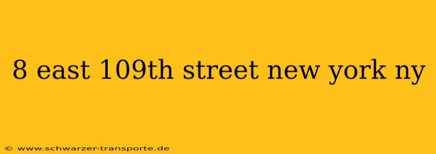 8 east 109th street new york ny