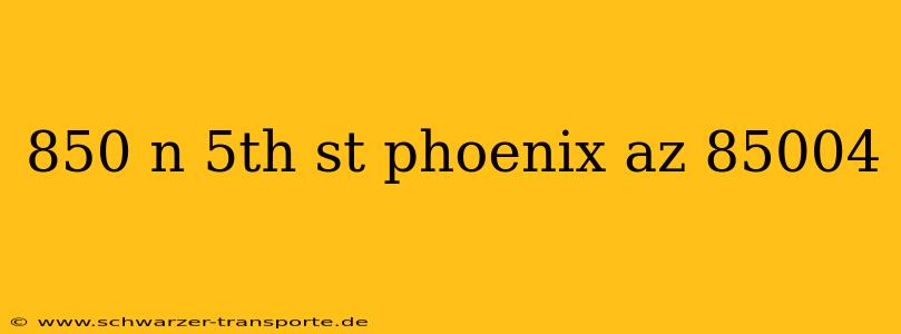 850 n 5th st phoenix az 85004