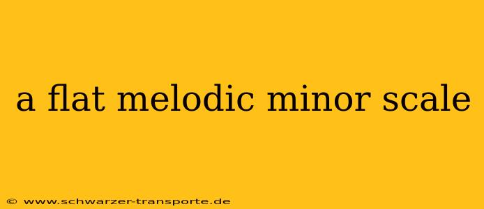 a flat melodic minor scale