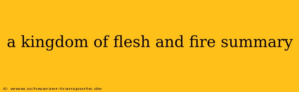 a kingdom of flesh and fire summary