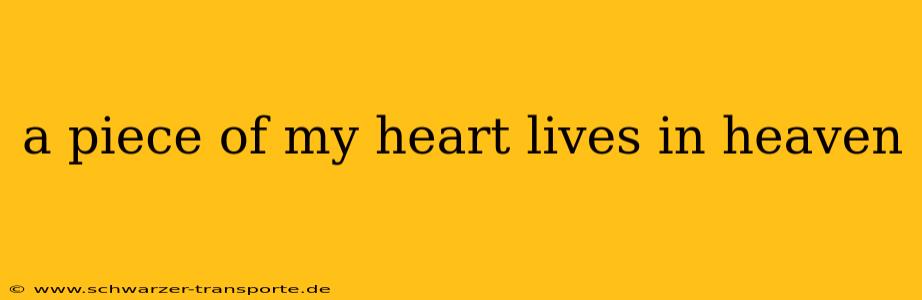 a piece of my heart lives in heaven