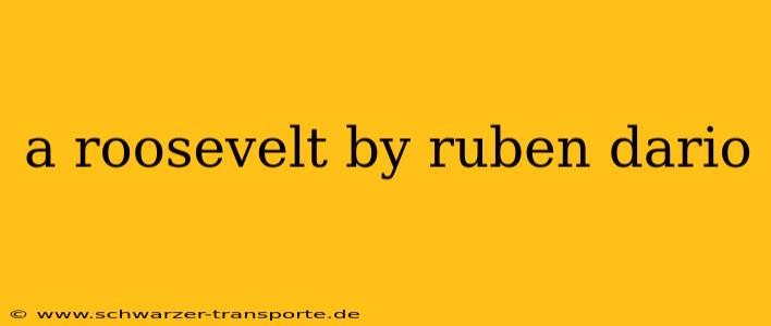 a roosevelt by ruben dario