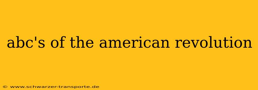 abc's of the american revolution