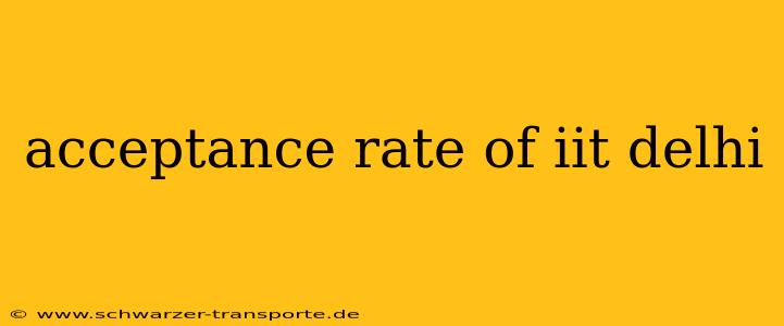 acceptance rate of iit delhi