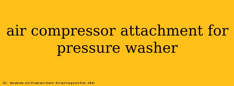air compressor attachment for pressure washer