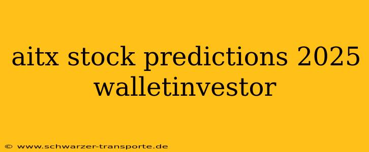 aitx stock predictions 2025 walletinvestor