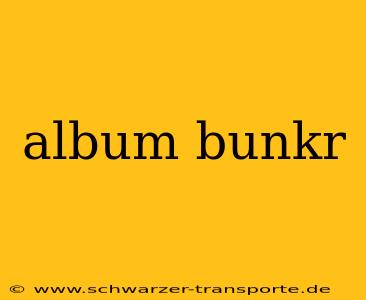 album bunkr