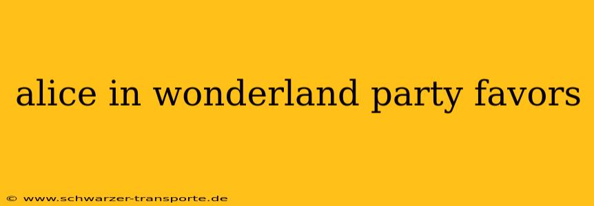 alice in wonderland party favors