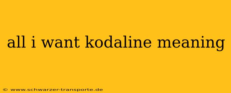 all i want kodaline meaning