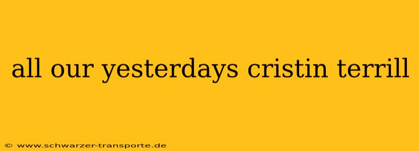 all our yesterdays cristin terrill
