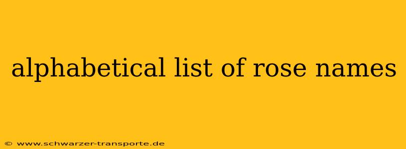 alphabetical list of rose names