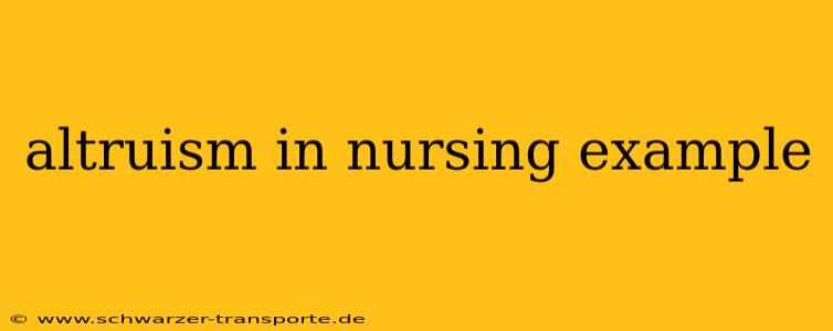 altruism in nursing example