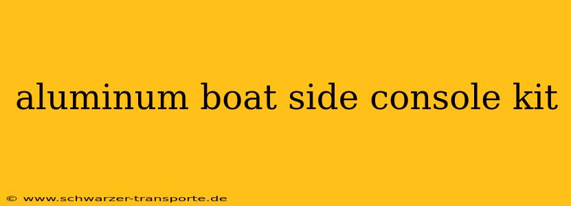 aluminum boat side console kit
