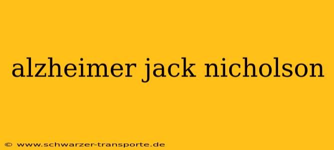 alzheimer jack nicholson