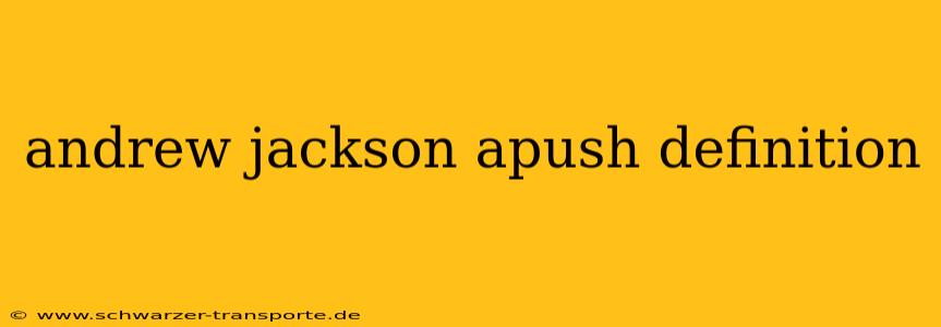 andrew jackson apush definition