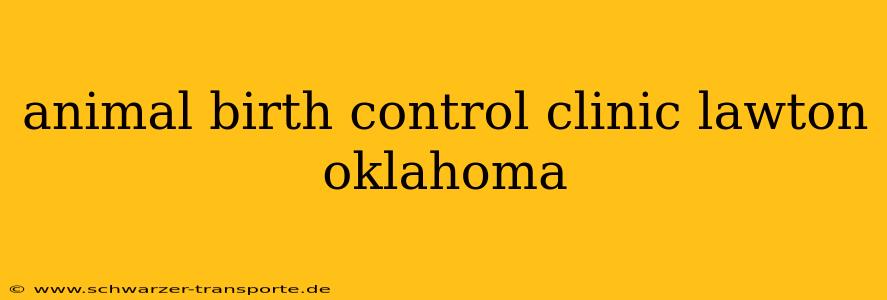 animal birth control clinic lawton oklahoma