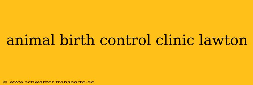 animal birth control clinic lawton