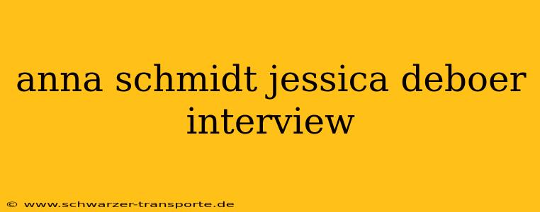 anna schmidt jessica deboer interview