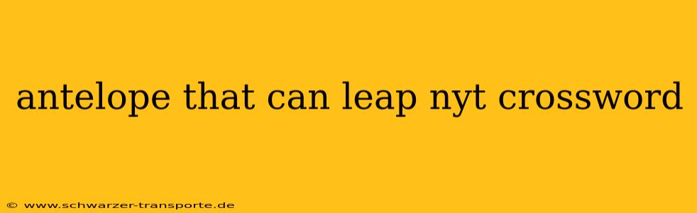 antelope that can leap nyt crossword