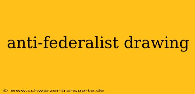 anti-federalist drawing