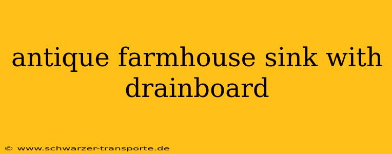 antique farmhouse sink with drainboard