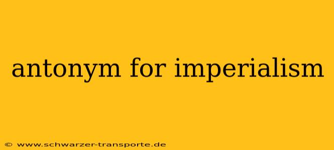 antonym for imperialism