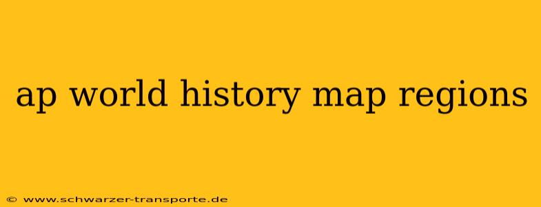 ap world history map regions