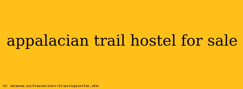 appalacian trail hostel for sale
