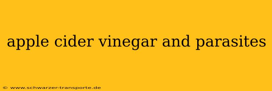 apple cider vinegar and parasites