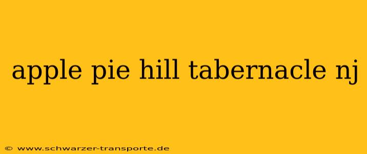 apple pie hill tabernacle nj