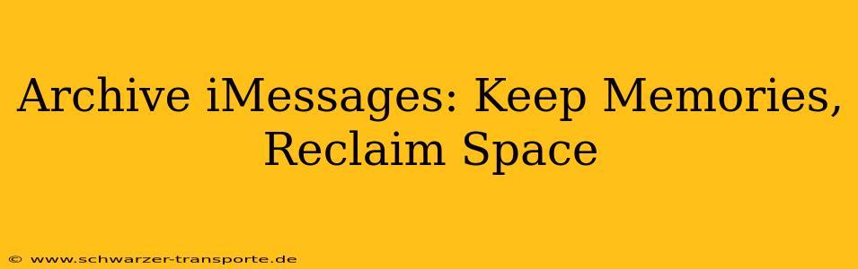 Archive iMessages: Keep Memories, Reclaim Space