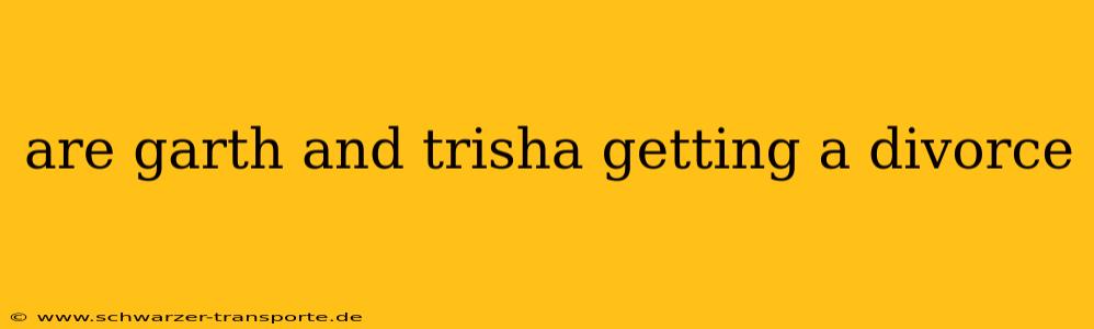 are garth and trisha getting a divorce